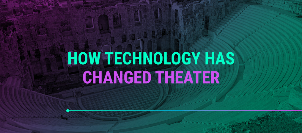 how technology has change theater