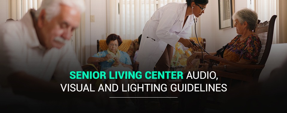 Senior living center audio visual and lighting guidelines