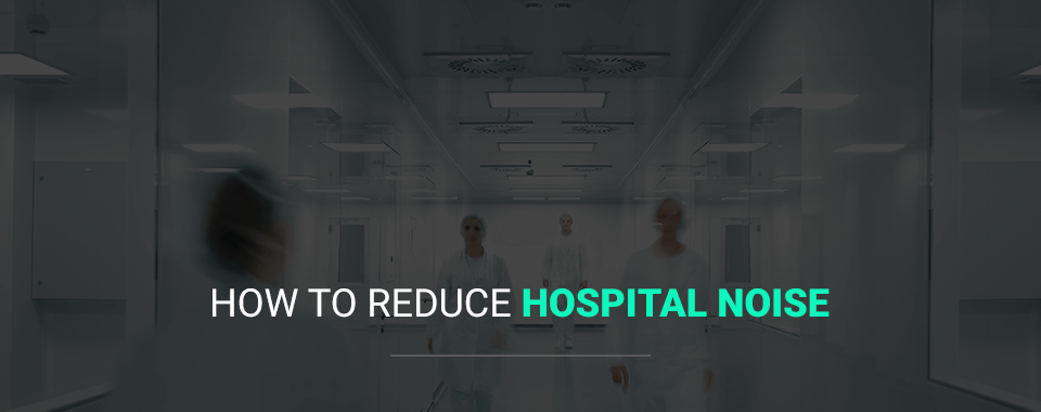 how to reduce hospital noise
