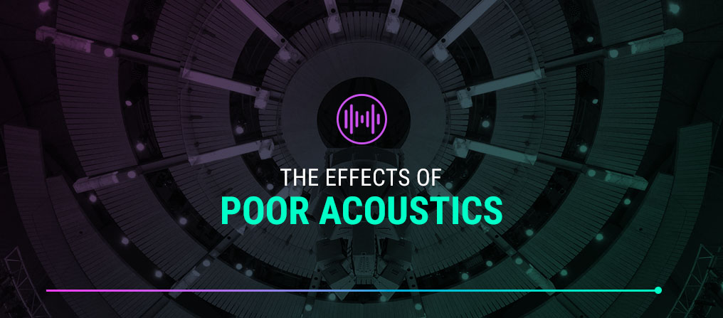 Effects of poor acoustics