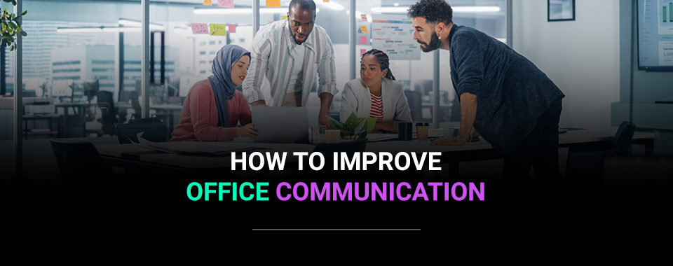 How to Improve Office Communication