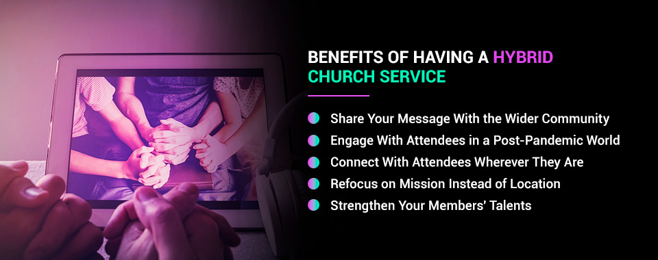 Benefits of Having a Hybrid Church Service