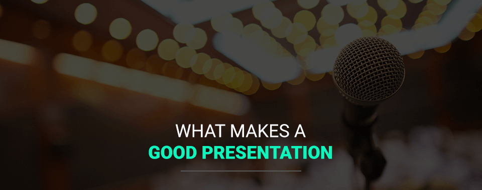 What Makes a Good Presentation