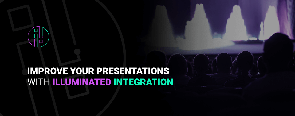 Improve Your Presentations With Illuminated Integration