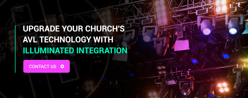 Upgrade Your Church's AVL Technology With Illuminated Integration