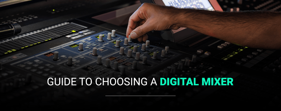Guide to Choosing a Digital Mixer
