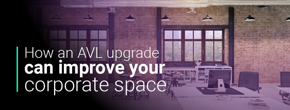 How an AVL Upgrade Can Improve Your Corporate Space