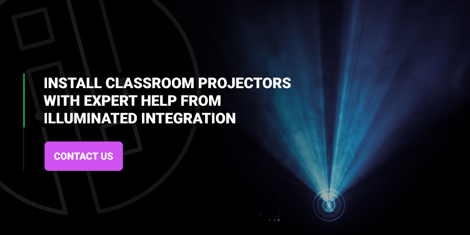 Install Classroom Projectors With Expert Help From Illuminated Integration