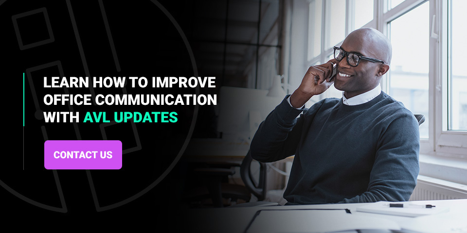 Learn How to Improve Office Communication With AVL Updates