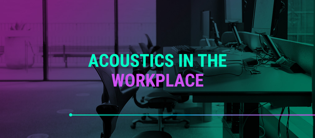 Acoustics in the Workplace
