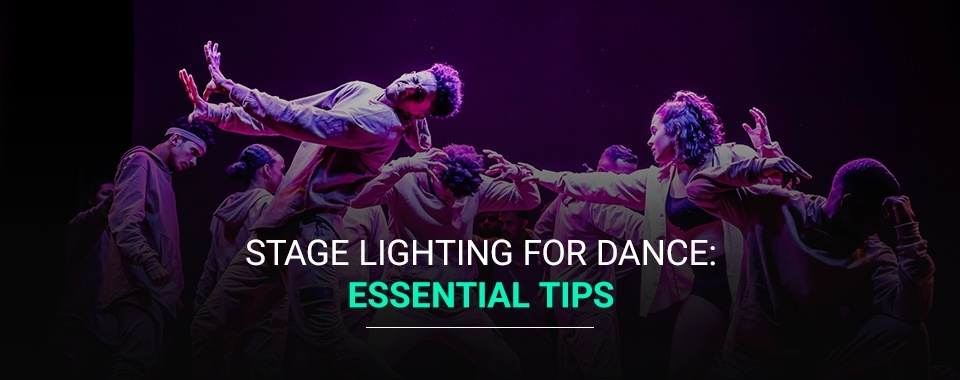 Stage Lighting for Dance: Essential Tips
