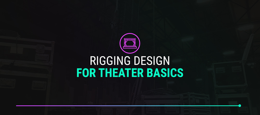 Rigging Design For Theater Basics